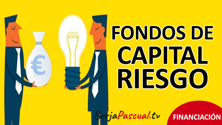 Fondos de CAPITAL RIESGO, financiación Pymes y Startups