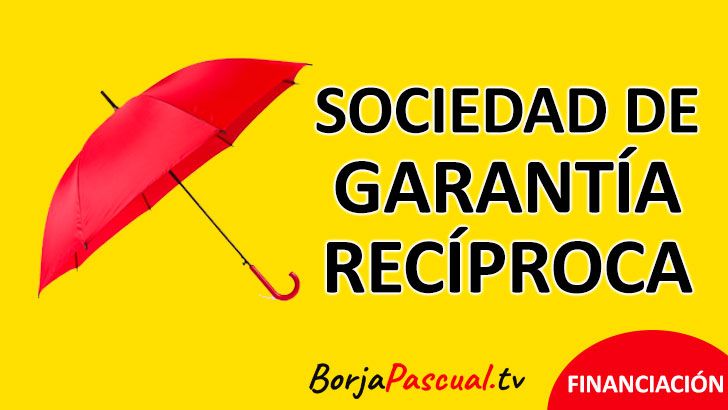 SOCIEDADES DE GARANTÍA RECÍPROCA, SGR financiación PYMES