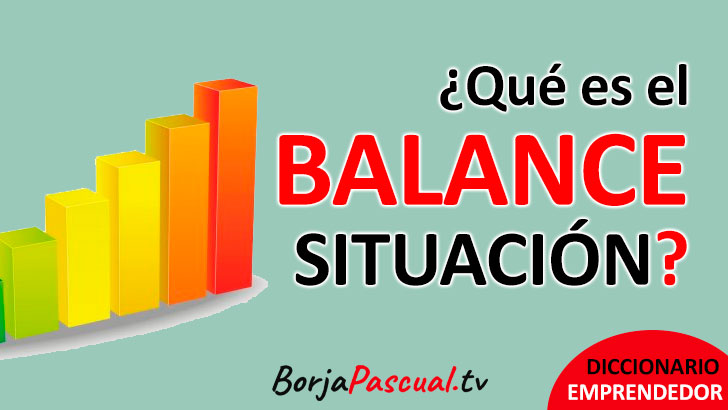 ¿Qué es el Balance de Situación? ¿Qué es el Balance de Situación?