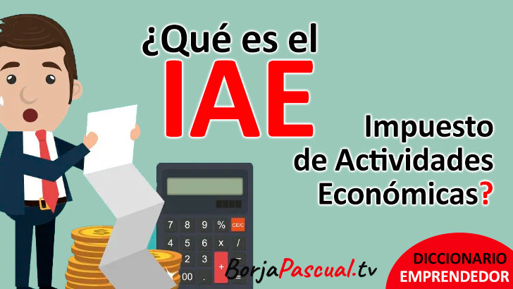 ¿Qué es el IAE, Impuesto de Actividades Económicas?, obligados y exentos