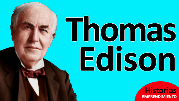 Thomas Edison: Historia de Emprendimiento, Éxitos y Fracasos del Gran Inventor
