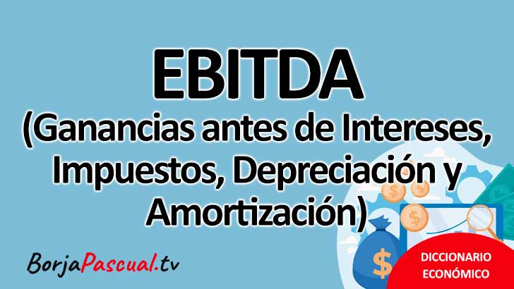 EBITDA (Ganancias antes de Intereses, Impuestos,